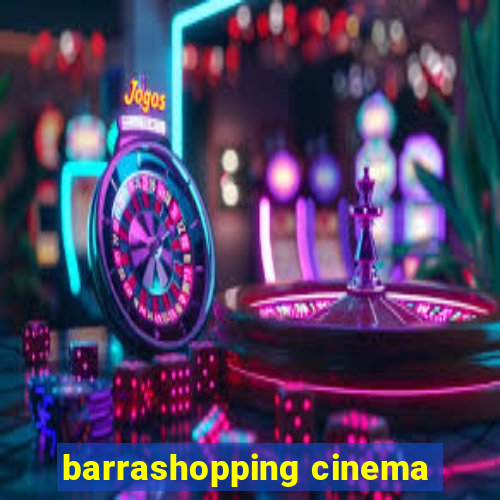 barrashopping cinema